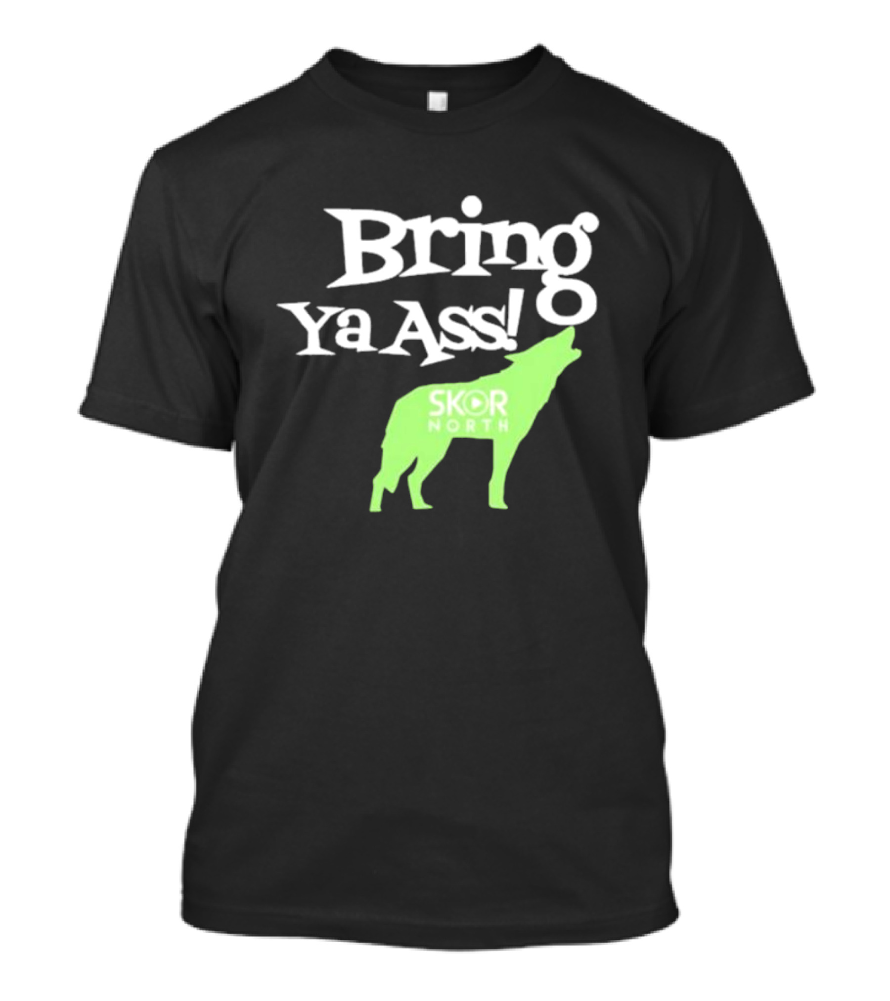 Bring Ya Ass Skor North Wolf T-Shirt