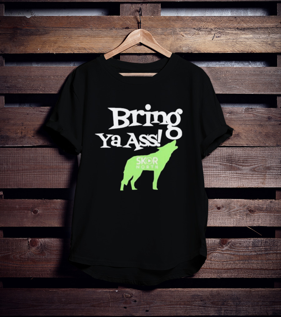 Bring Ya Ass Skor North Wolf T-Shirt