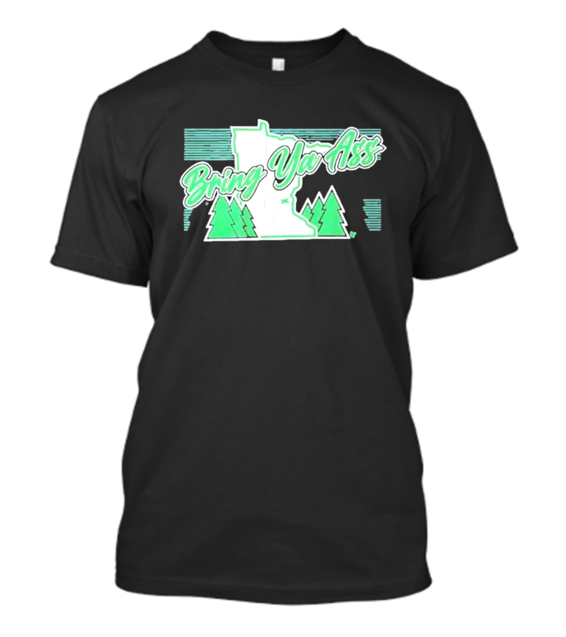 Bring Ya Ass To Minnesota With State Map And Pine Trees T-Shirt