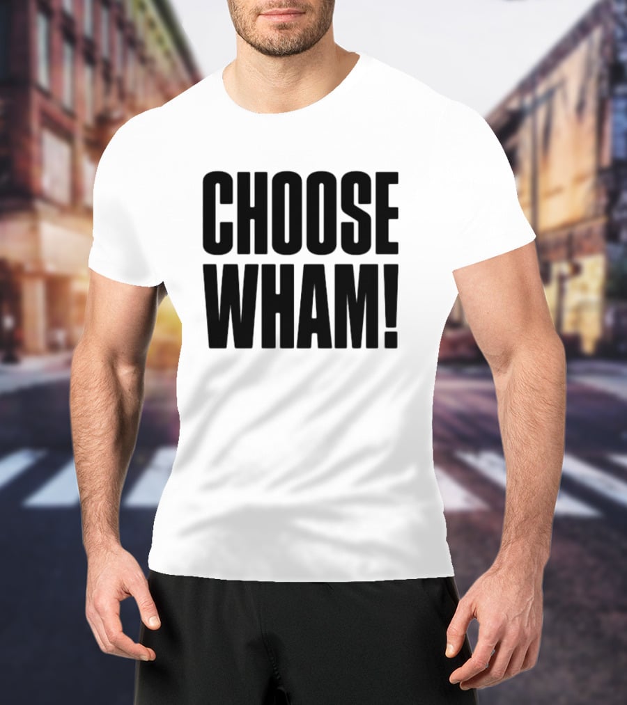 Choose Wham Bold Retro T-Shirt