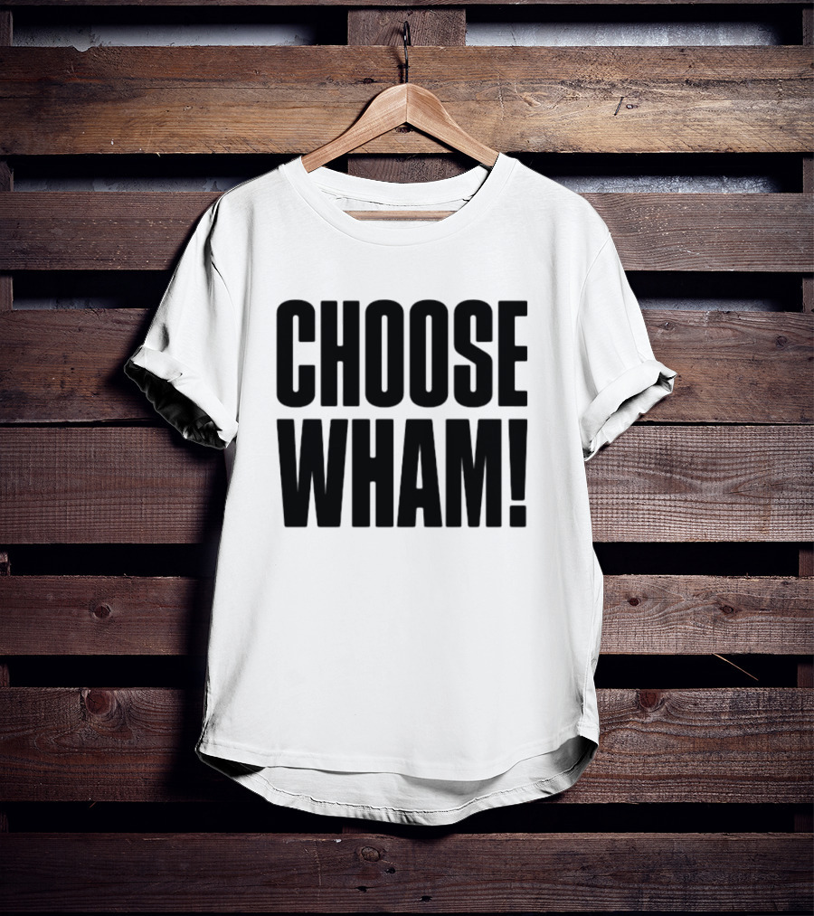 Choose Wham Bold Retro T-Shirt
