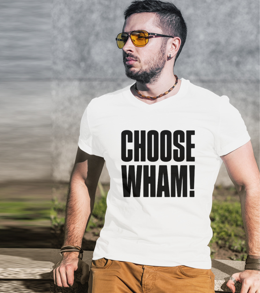 Choose Wham Bold Retro T-Shirt