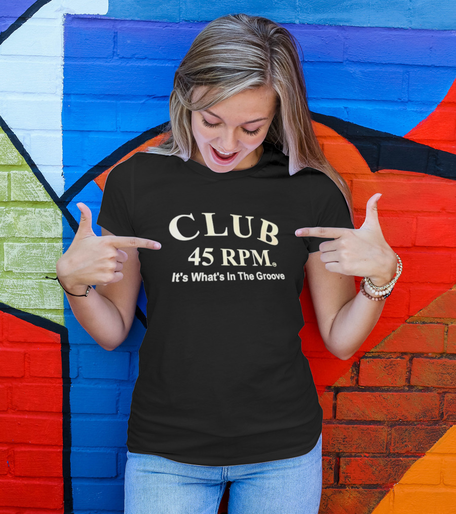 Club 45 RPM It's What's In The Groove T-Shirt