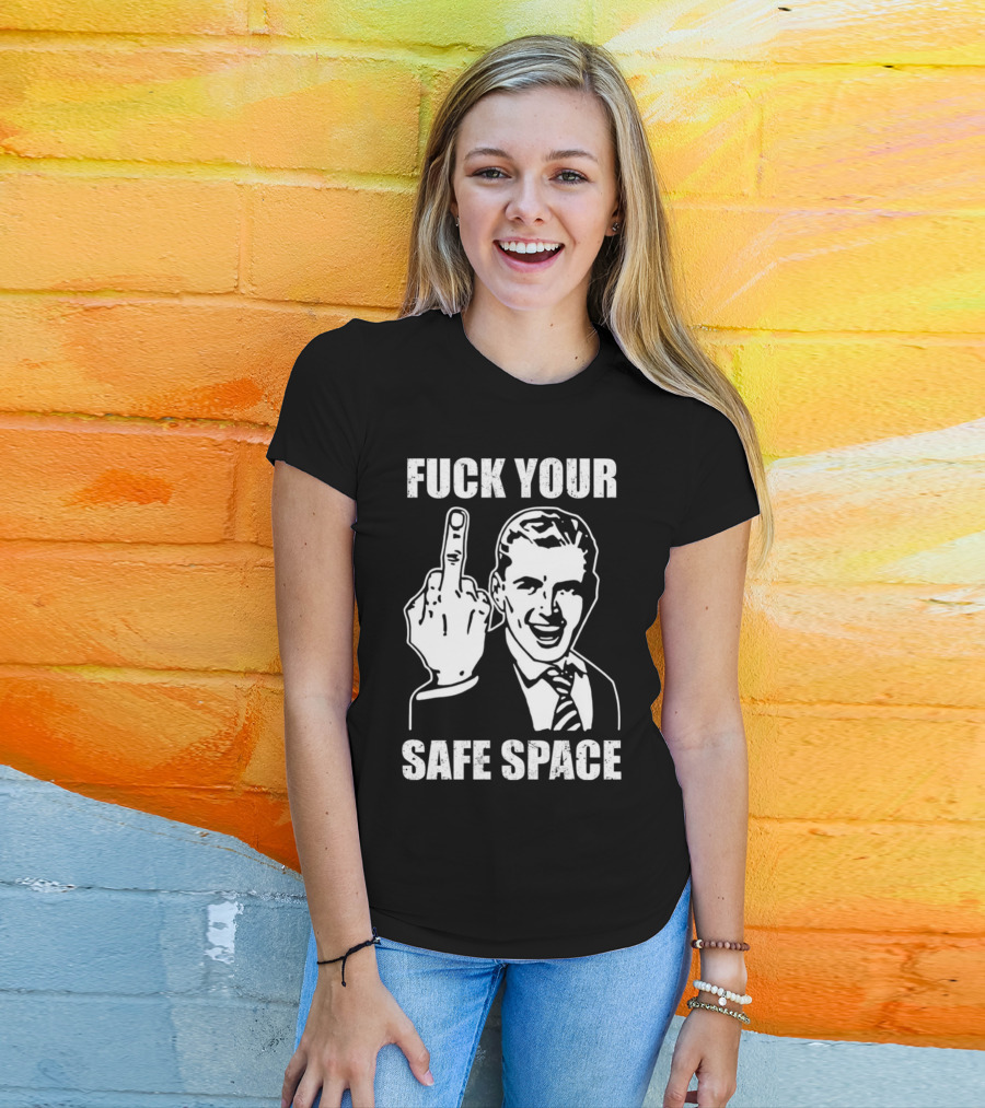 Fck Your Safe Space Memes Dirty Valentines Day Jokes T-Shirt