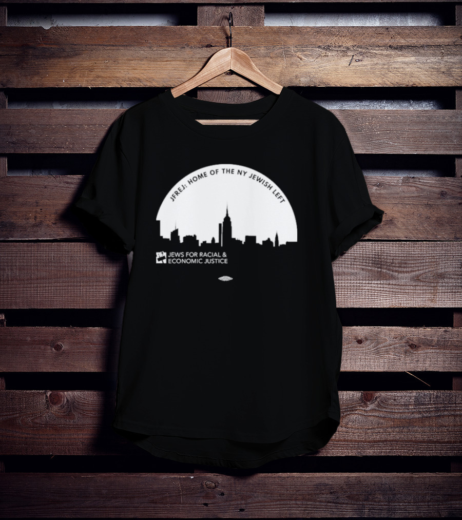 JFREJ: Home Of The NY Jewish Left Jews For Racial And Economic Justice Skyline T-Shirt