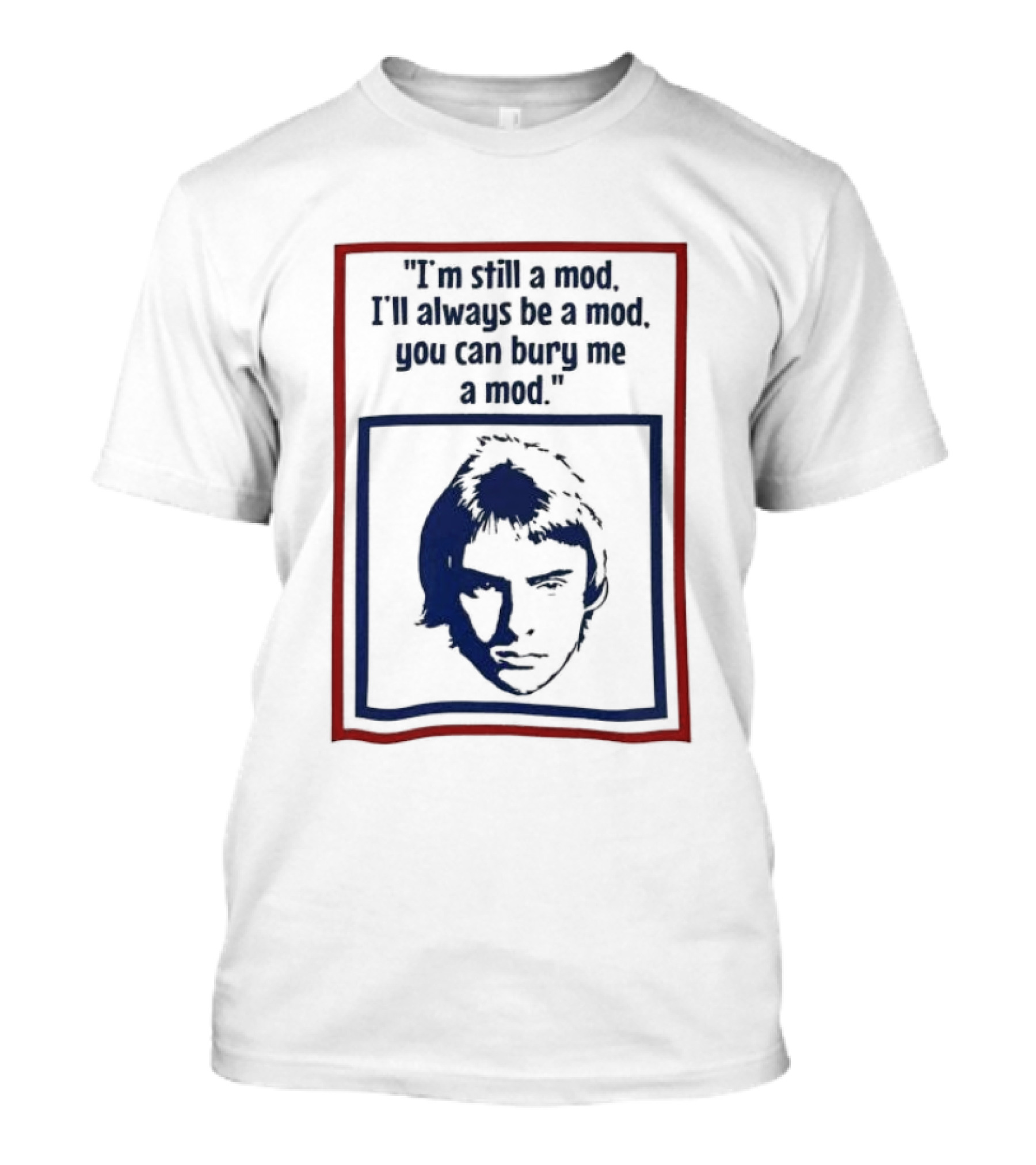 I'm Still A Mod I'll Always Be A Mod You Can Bury Me A Mod Blue And Red T-Shirt