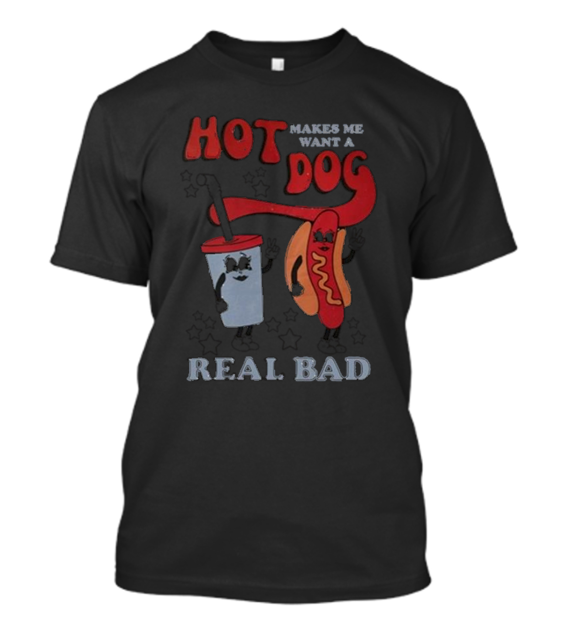 Hot Dog Makes Me Want A Real Bad Drink And Hot Dog With Stars T-Shirt