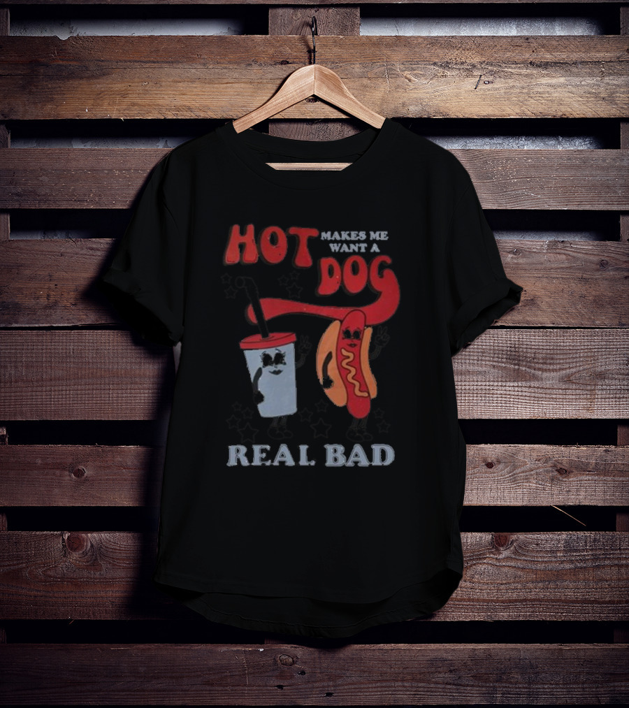 Hot Dog Makes Me Want A Real Bad Drink And Hot Dog With Stars T-Shirt