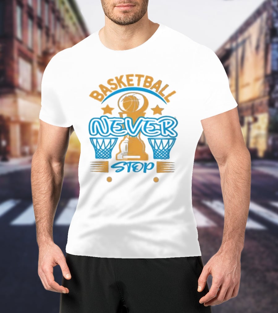Basketball Never Stop Hoops Trophy Stars T-Shirt