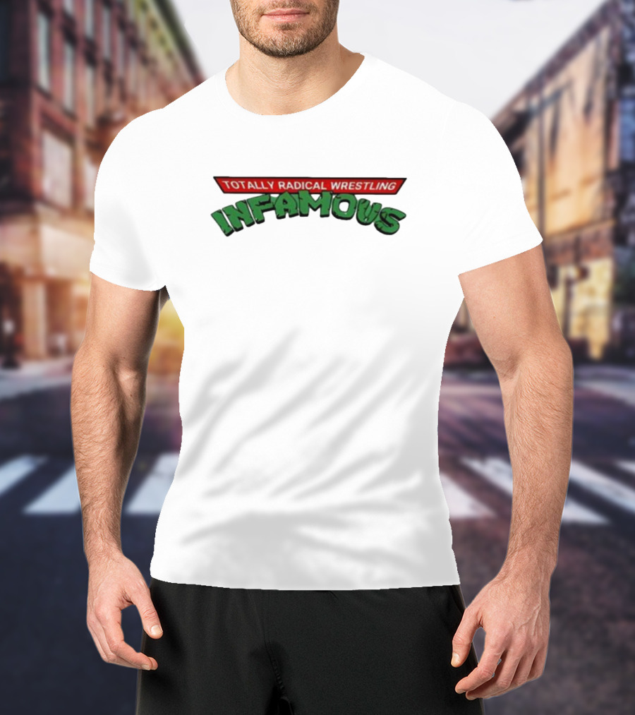 Totally Radical Wrestling Infamous T-Shirt