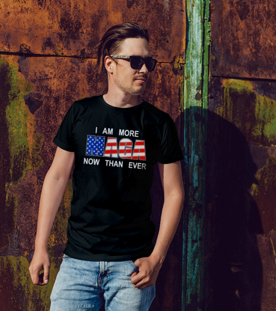 I Am More MAGA Now Than Ever Patriotic American Flag T-Shirt