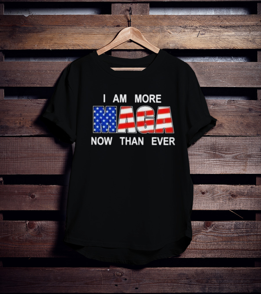I Am More MAGA Now Than Ever Patriotic American Flag T-Shirt