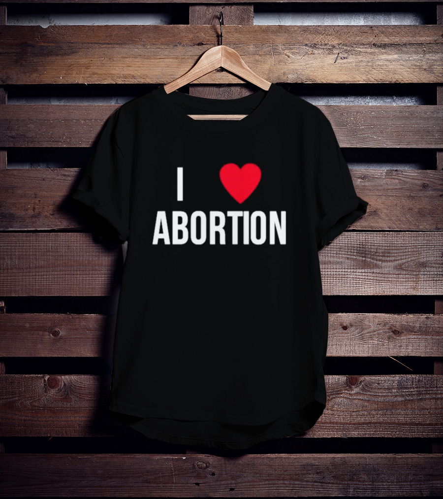 I Heart Abortion T-Shirt