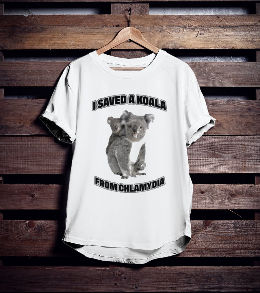 I Saved A Koala From Chlamydia T-Shirt