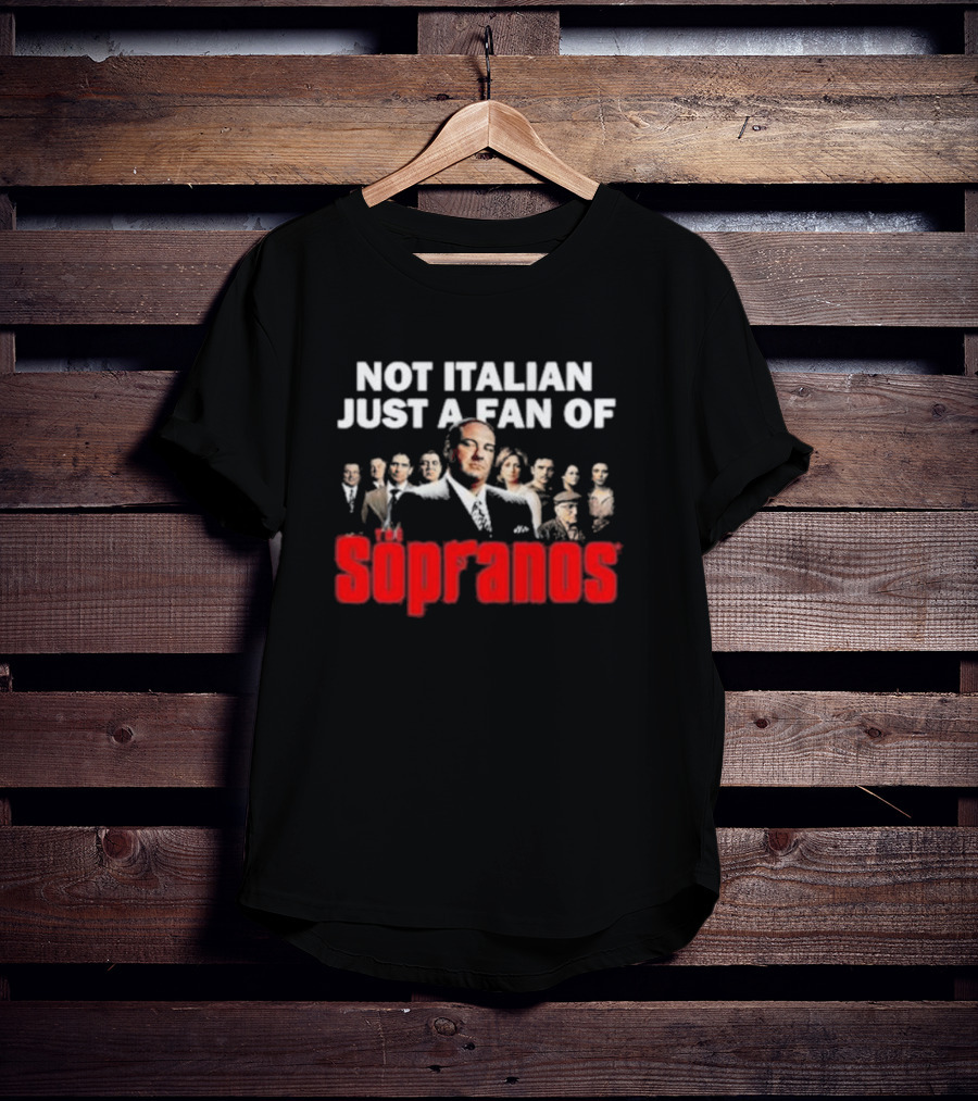 Not Italian Just A Fan Of The Sopranos Iconic Cast Ensemble T-Shirt