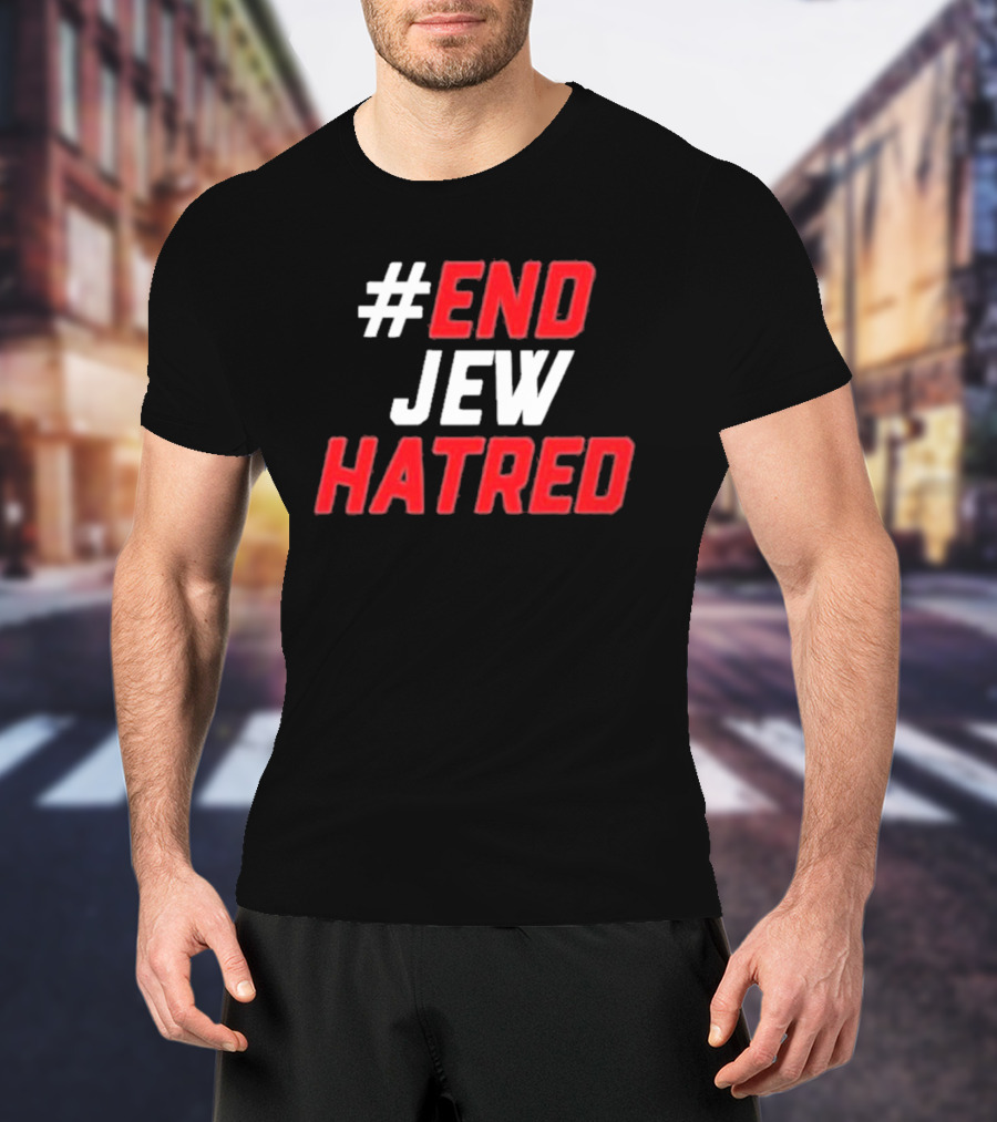 End Jew Hatred Initiative For Fighting Anti-Semitism T-Shirt
