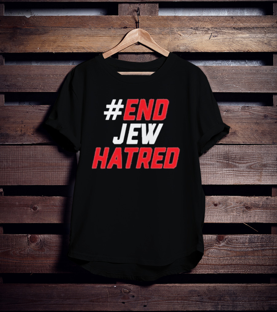 End Jew Hatred Initiative For Fighting Anti-Semitism T-Shirt