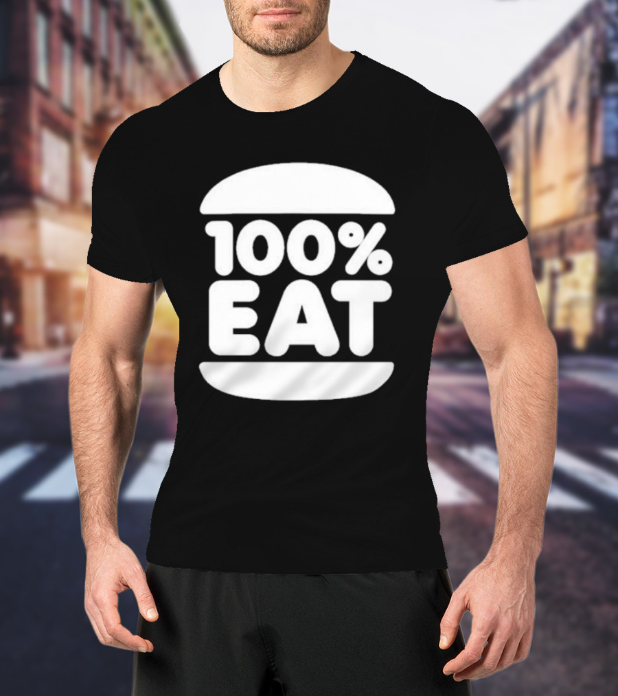 100 Percent Eat Burger T-Shirt