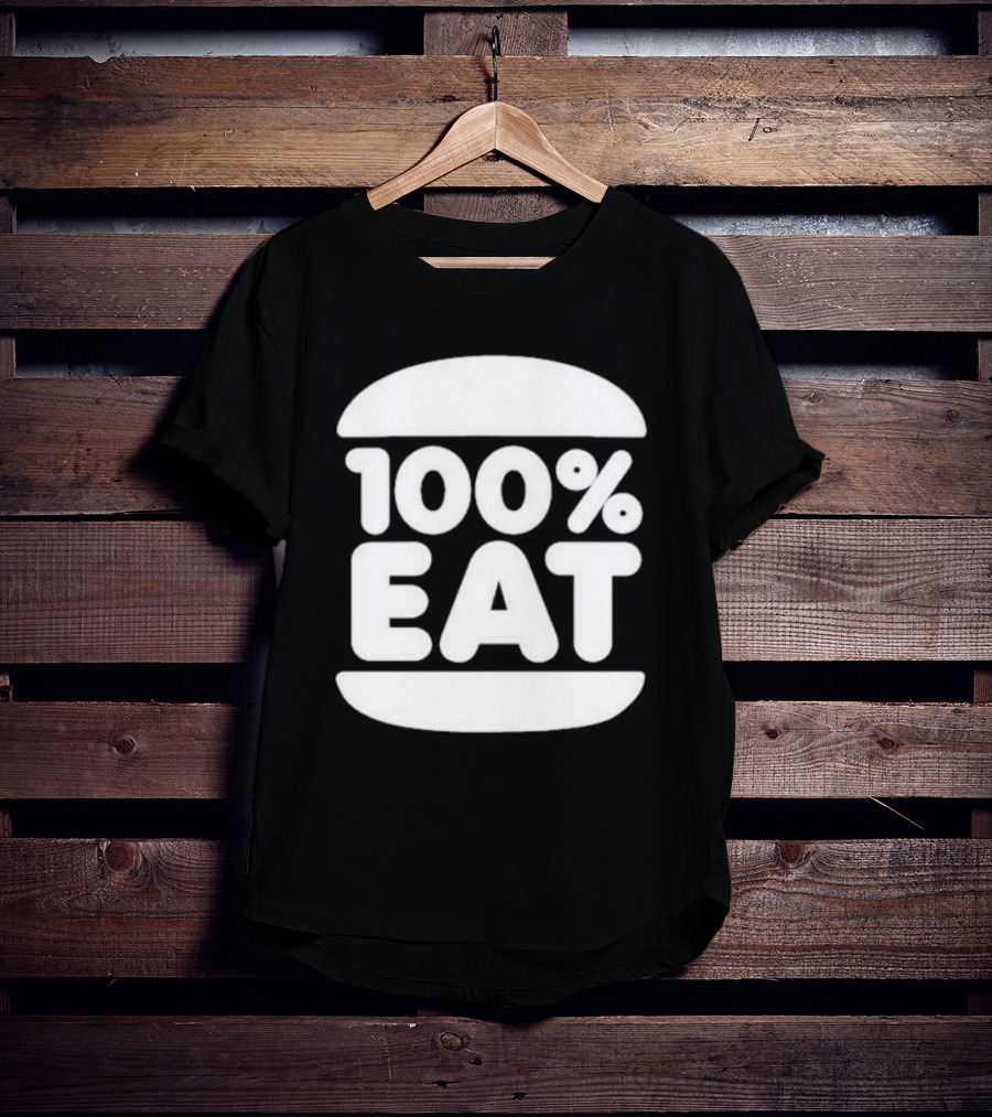100 Percent Eat Burger T-Shirt