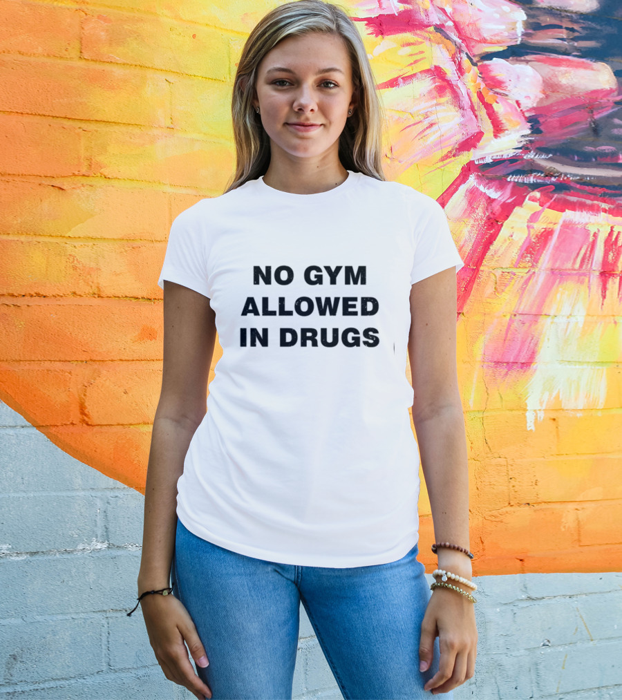 No Gym Allowed In Drugs Colson Baker T-Shirt