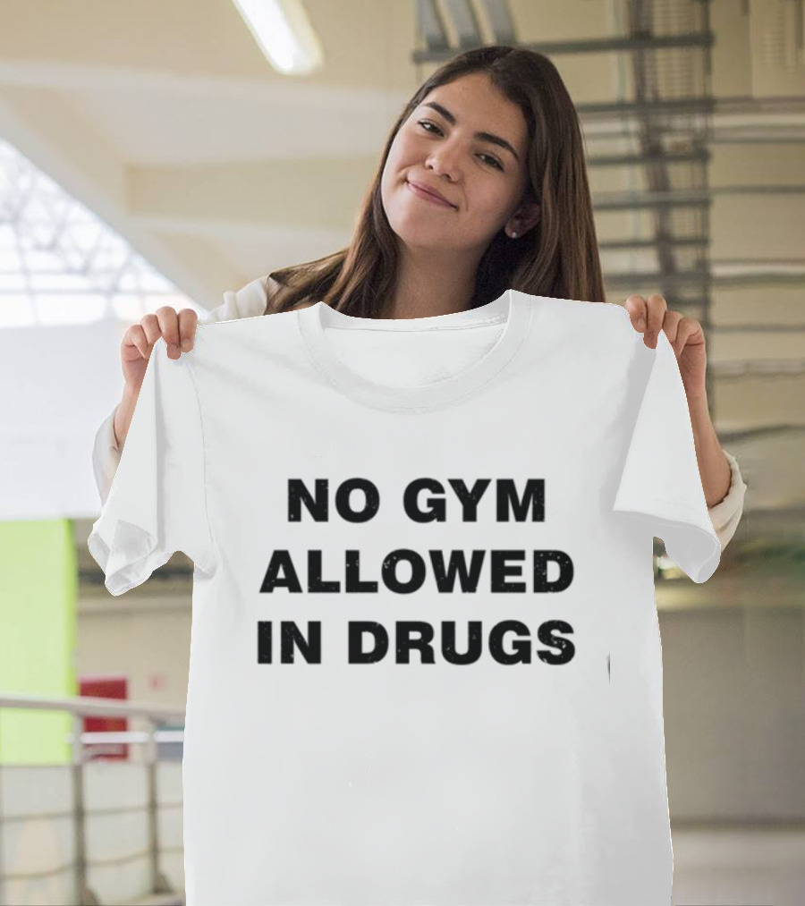 No Gym Allowed In Drugs Colson Baker T-Shirt