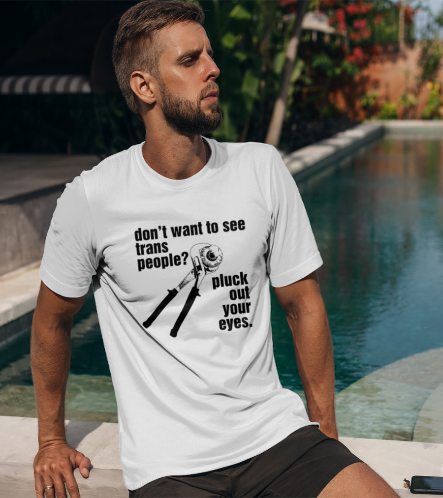 Don't Want To See Trans People Pluck Out Your Eyes Wrench T-Shirt