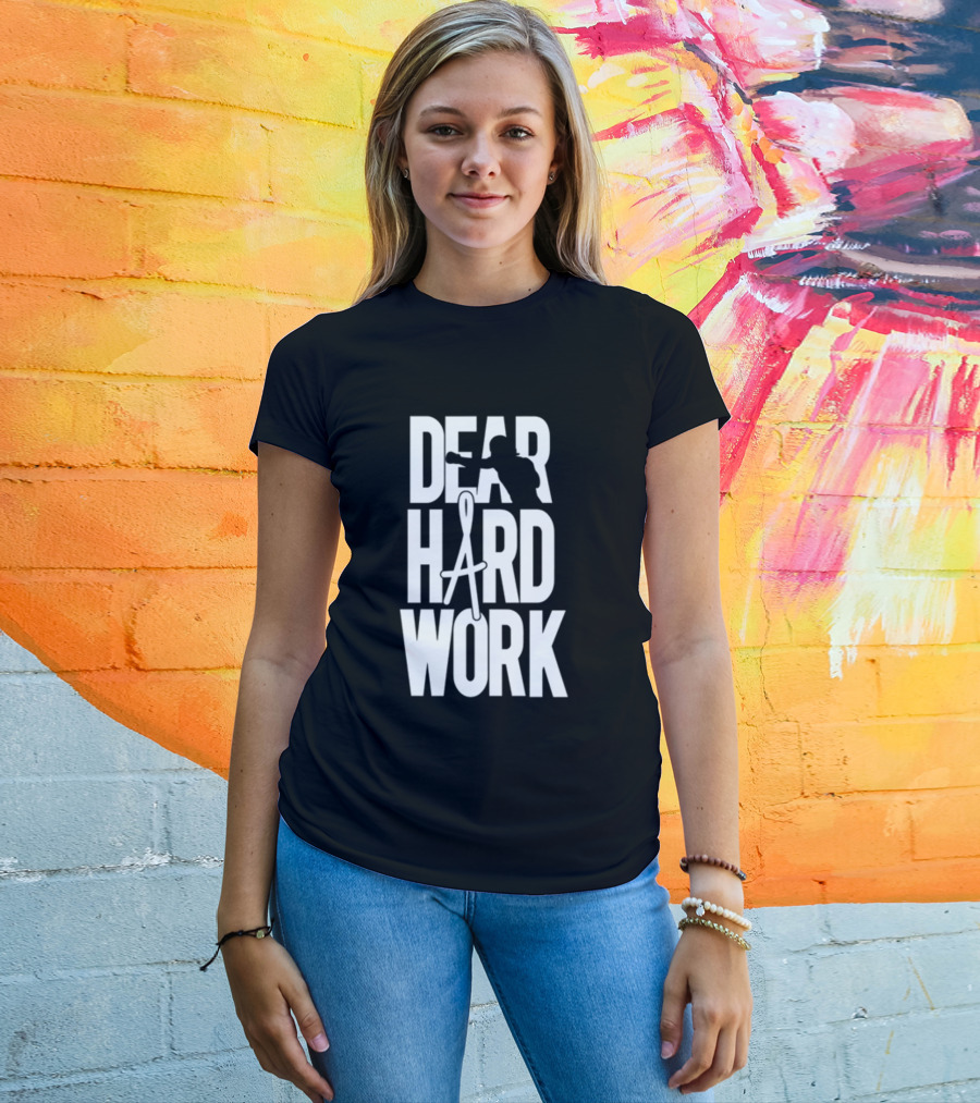 DEAR HARD WORK BOXING MOTIVATION T-Shirt