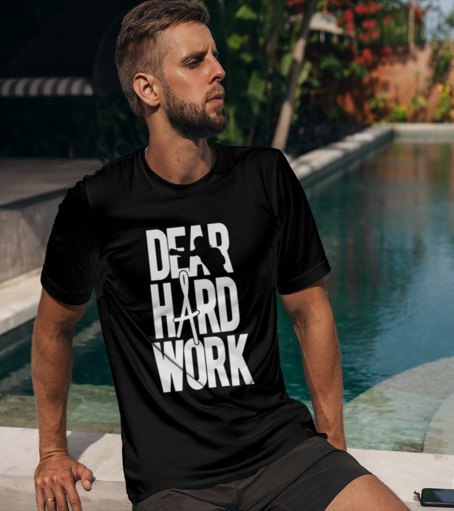 DEAR HARD WORK BOXING MOTIVATION T-Shirt