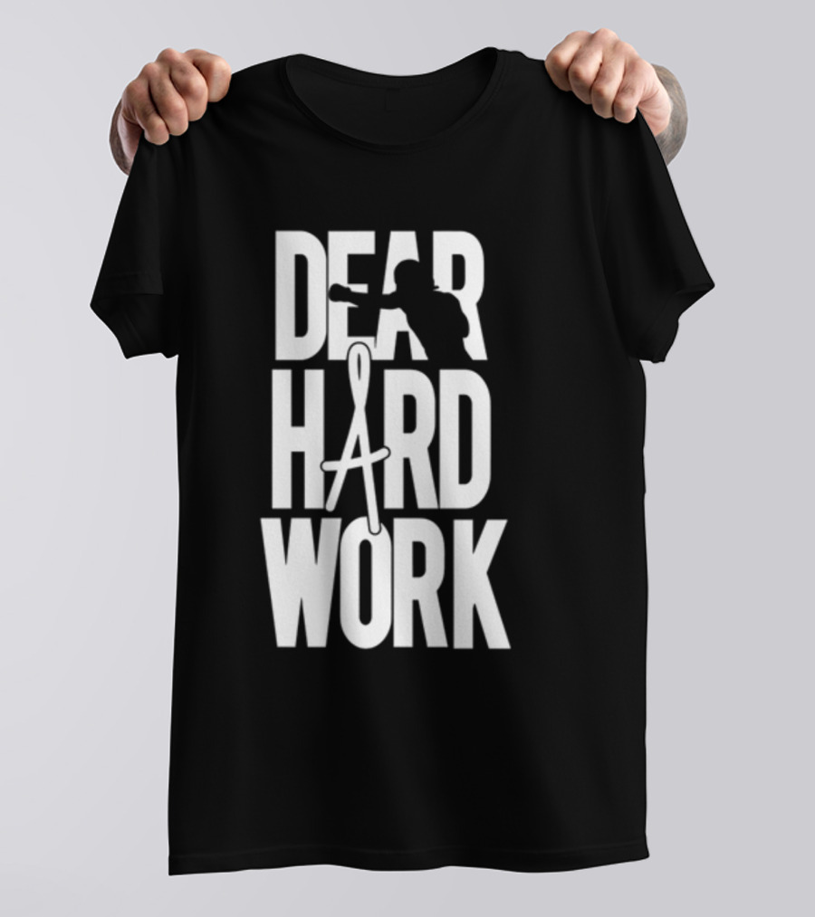 DEAR HARD WORK BOXING MOTIVATION T-Shirt