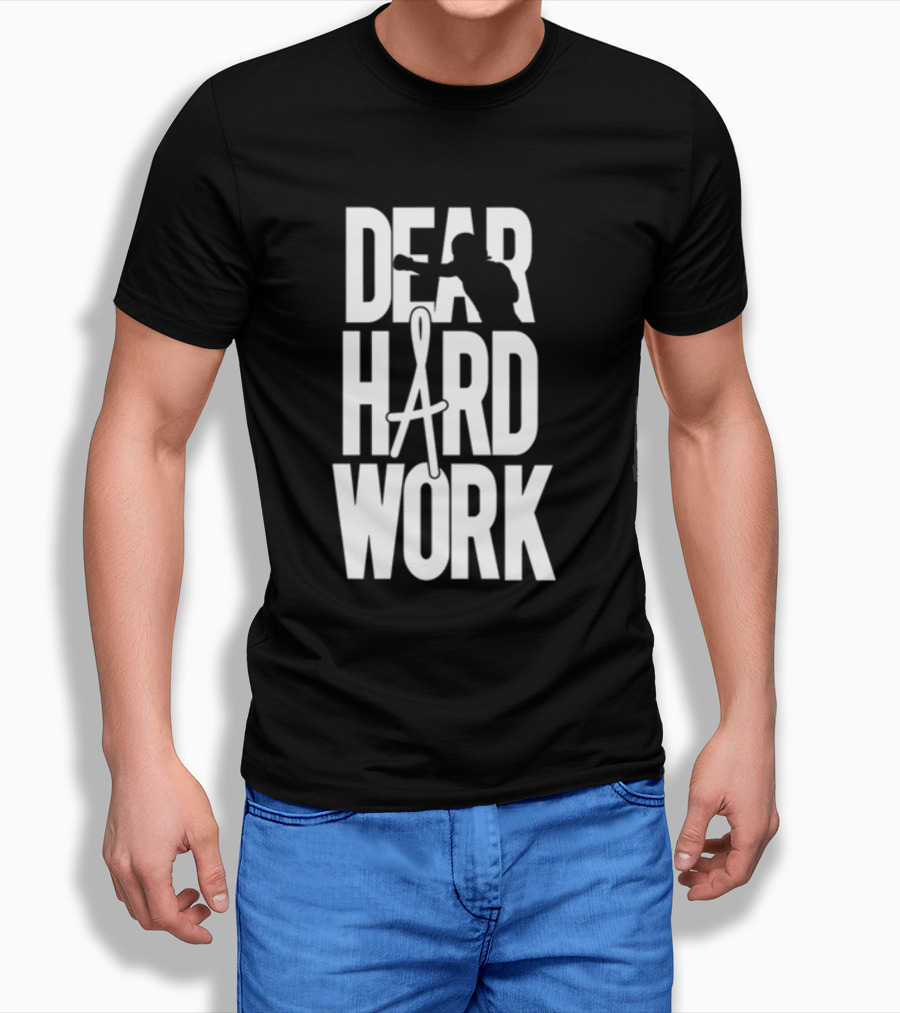 DEAR HARD WORK BOXING MOTIVATION T-Shirt