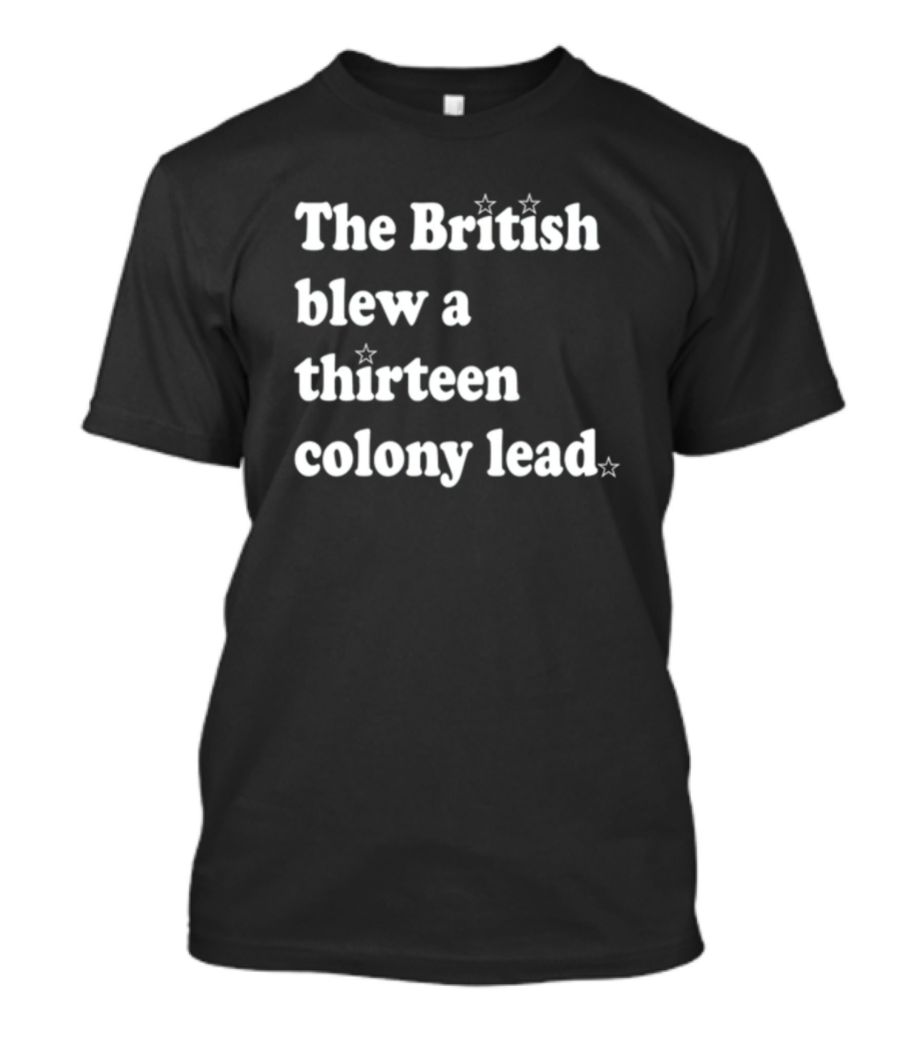 Phillygoat The British Blew A Thirteen Colony Lead With Star Accents T-Shirt