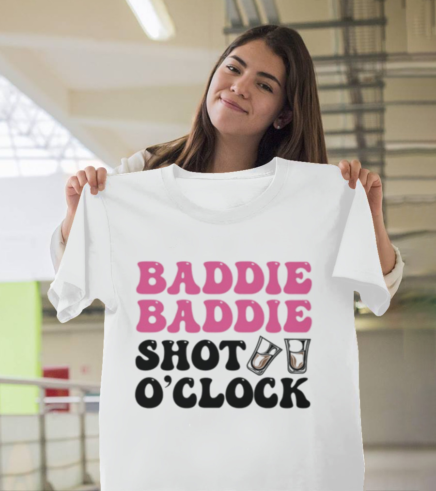 Baddie Baddie Shot O'Clock T-Shirt