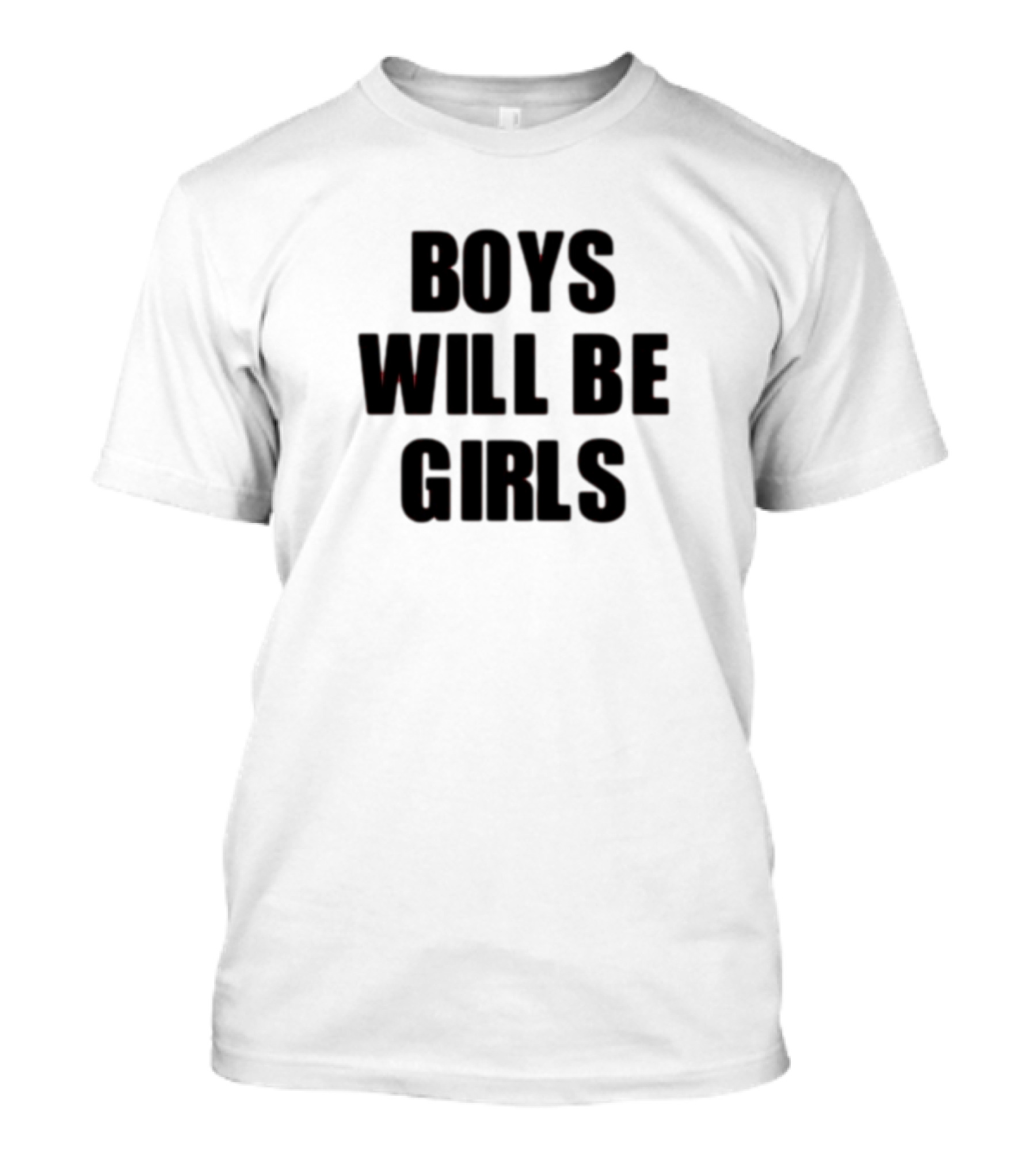 Boys Will Be Girls Girls Will Be Boys T-Shirt