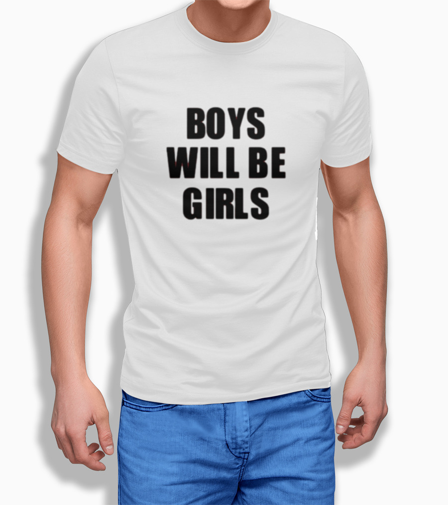 Boys Will Be Girls Girls Will Be Boys T-Shirt
