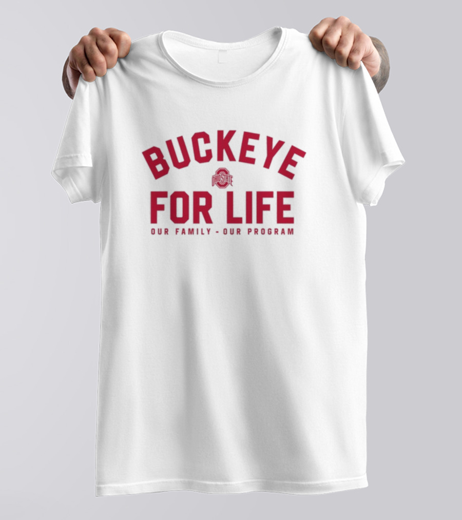 Buckeye For Life Our Family Our Program Ohio State T-Shirt
