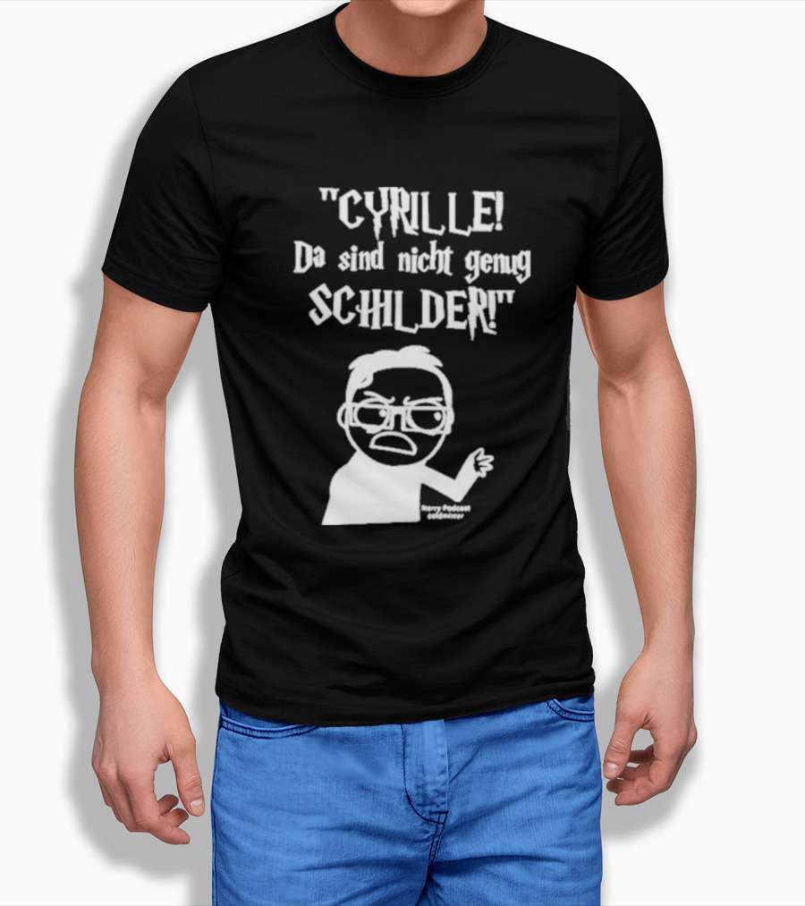 Cyrille Da Sind Nicht Genug Schilder Angry Producer Goesometimes T-Shirt