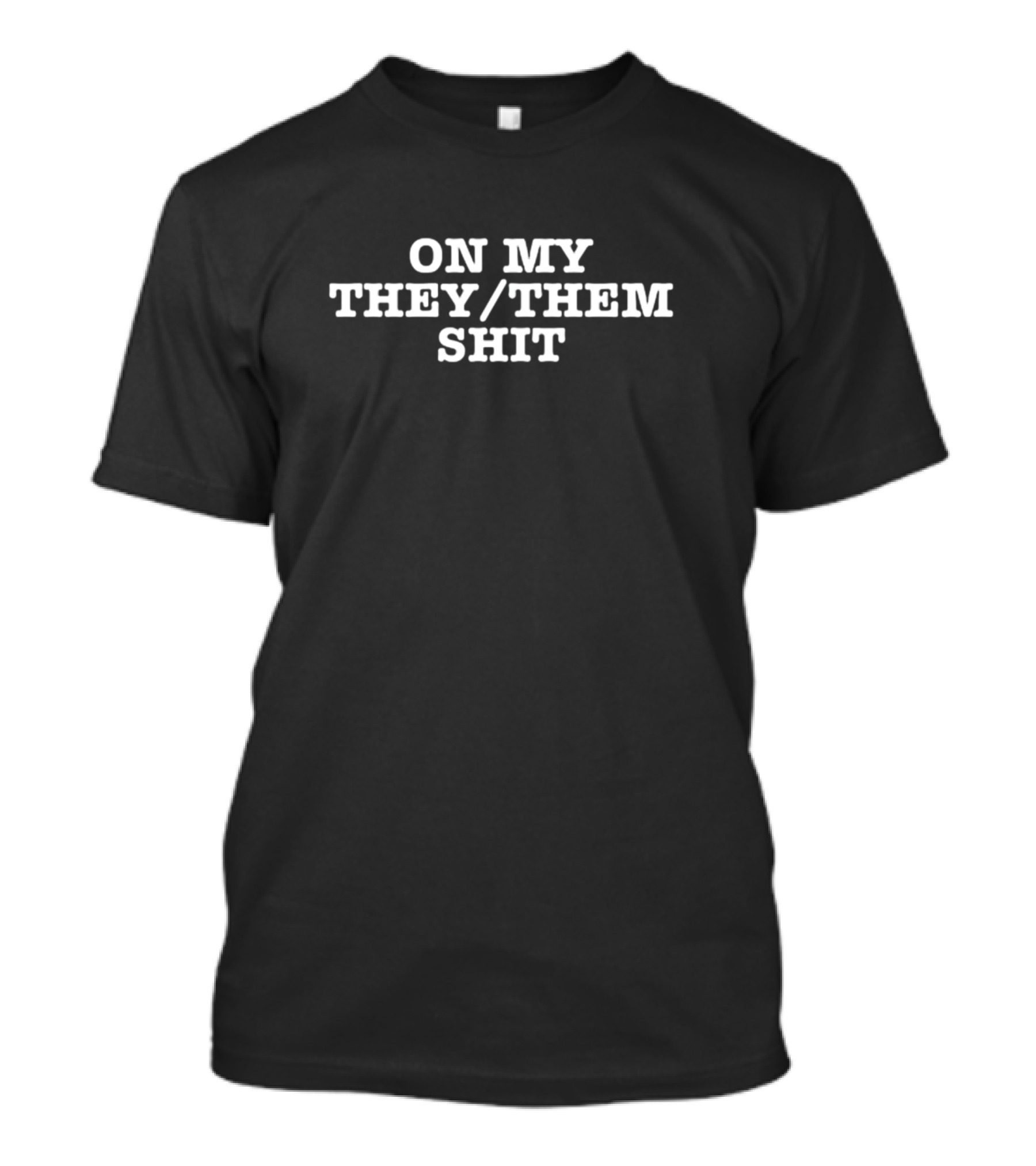 Melimayystudios On My They Them Shit T-Shirt