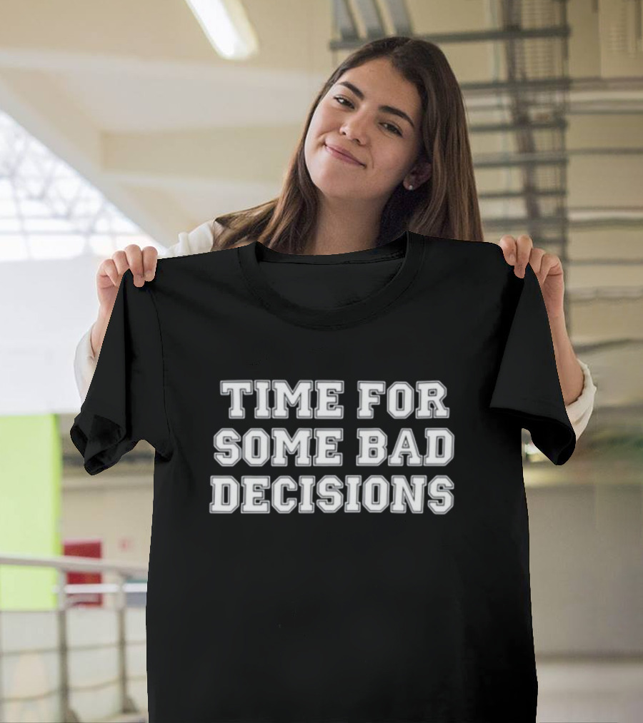 Time For Some Bad Decisions Melissa Murray T-Shirt