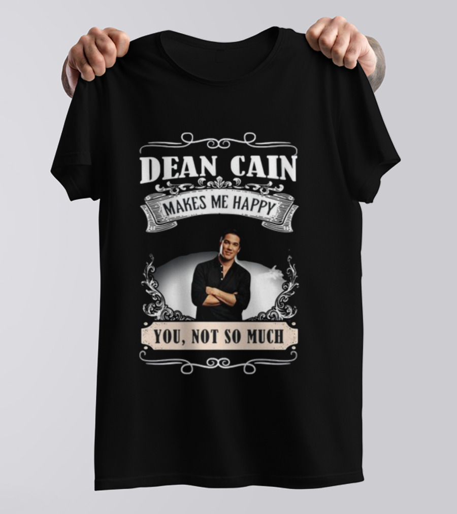 Dean Cain Makes Me Happy You Not So Much T-Shirt