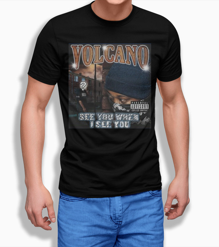 VOLCANO See You When I See You Parental Advisory Explicit Content T-Shirt