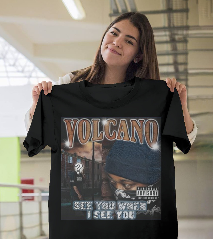 VOLCANO See You When I See You Parental Advisory Explicit Content T-Shirt