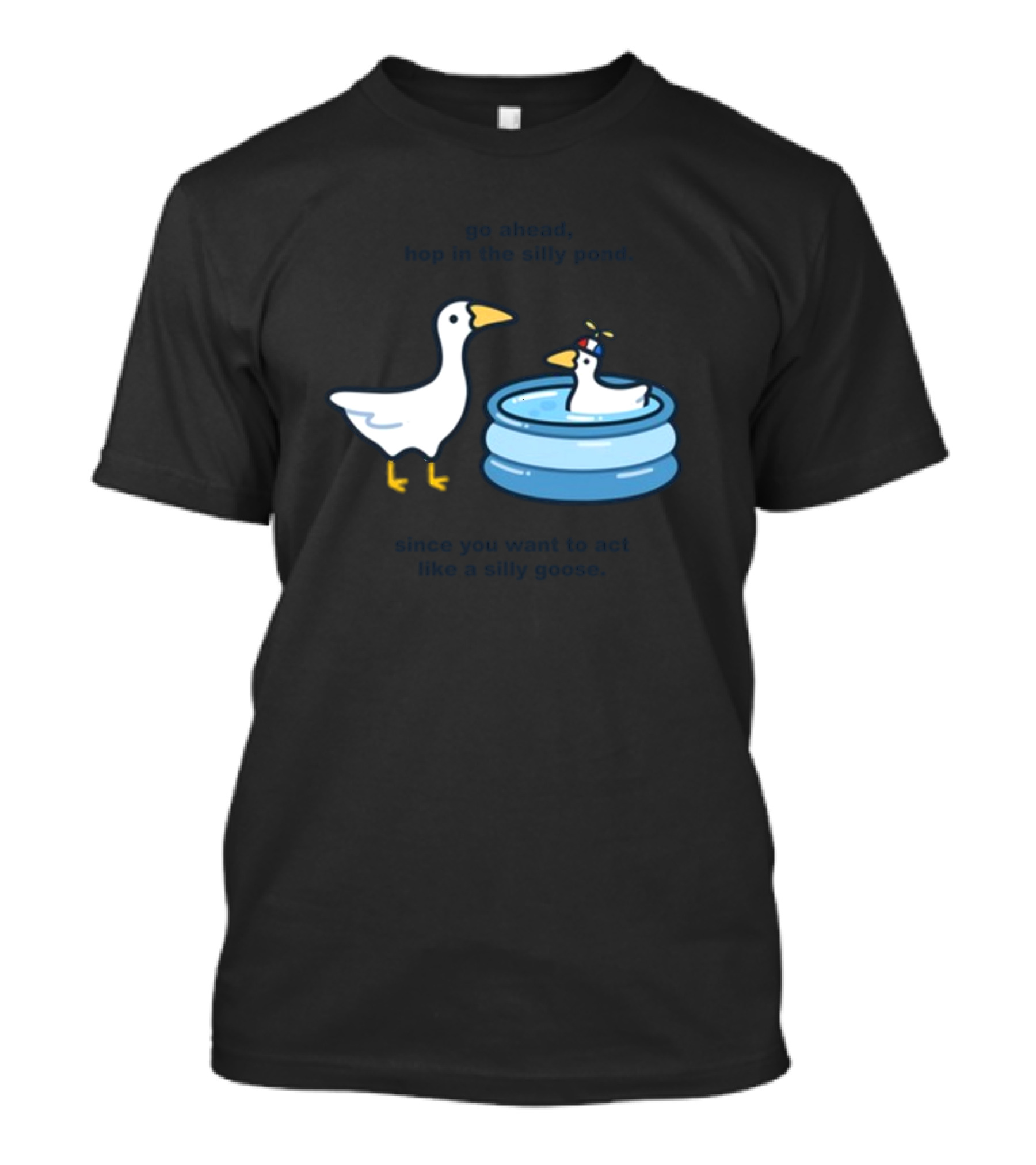 Hop In The Silly Pond Act Like A Silly Goose T-Shirt