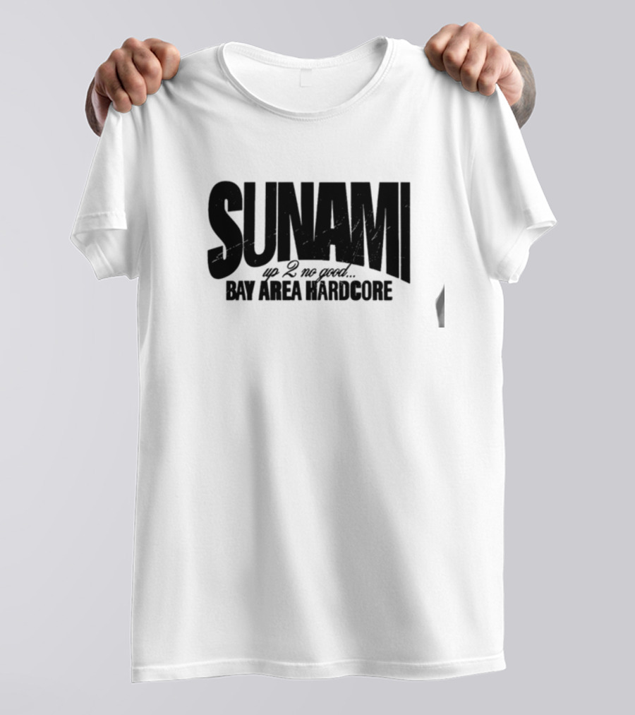 SUNAMI Up 2 No Good Bay Area Hardcore T-Shirt