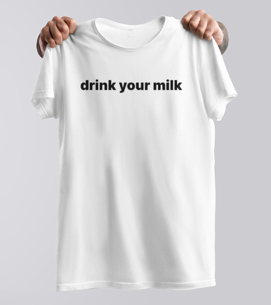 Drink Your Milk T-Shirt