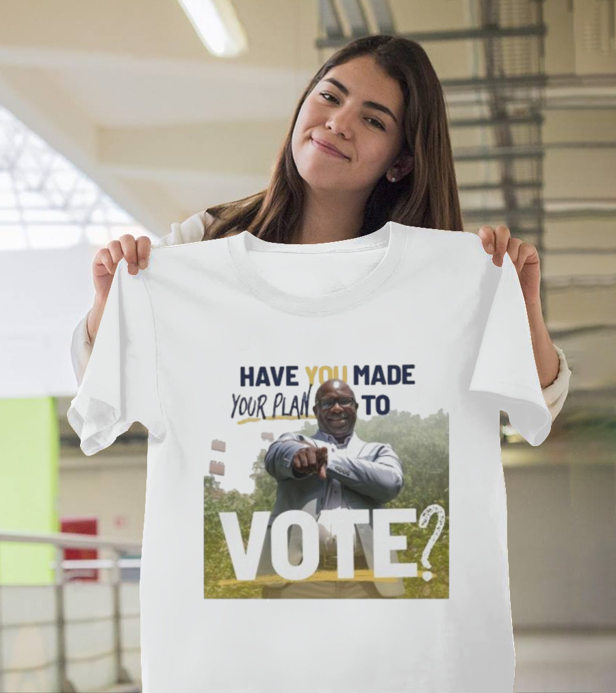 Have You Made Your Plan To Vote? T-Shirt