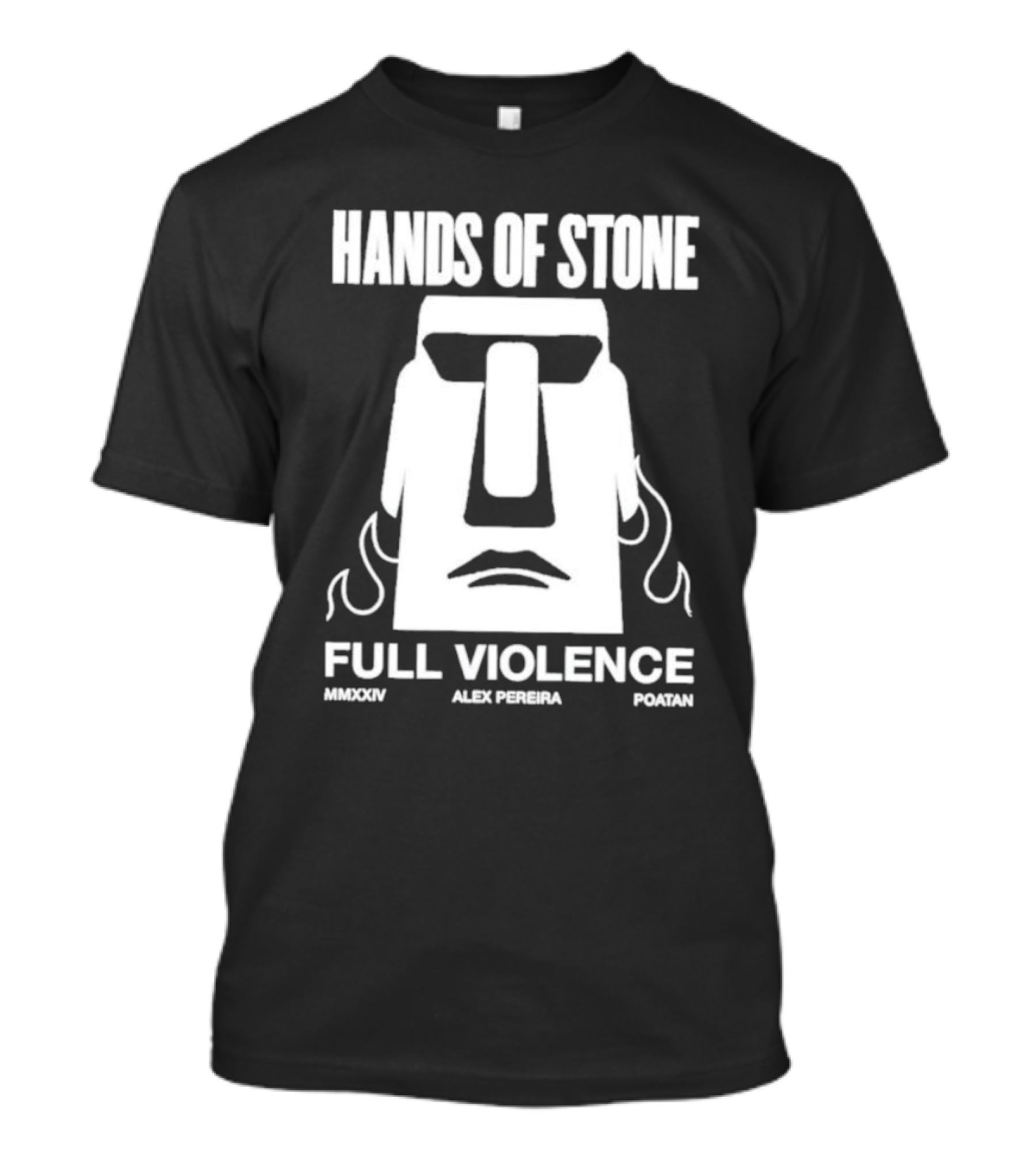 HANDS OF STONE FULL VIOLENCE ALEX PEREIRA POATAN MMXXIV T-Shirt