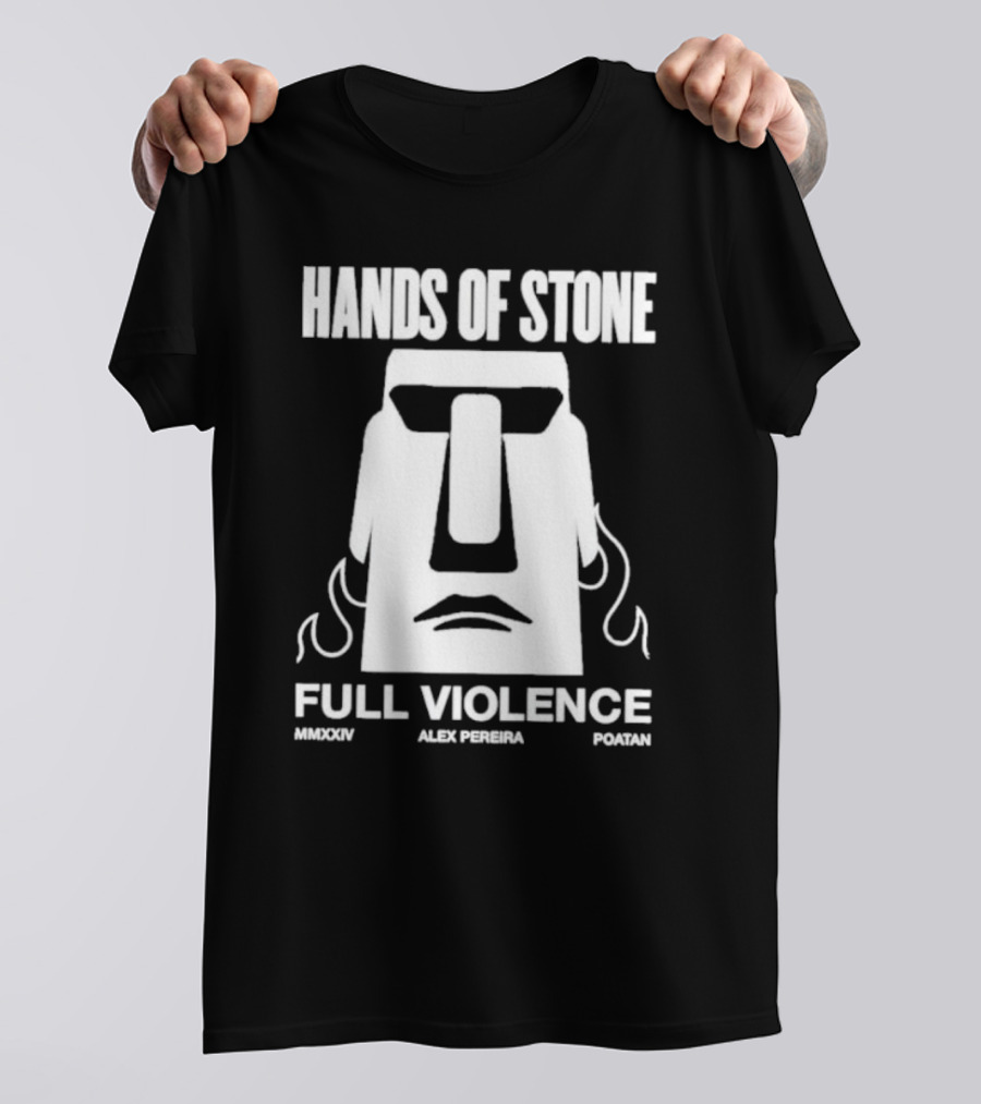 HANDS OF STONE FULL VIOLENCE ALEX PEREIRA POATAN MMXXIV T-Shirt
