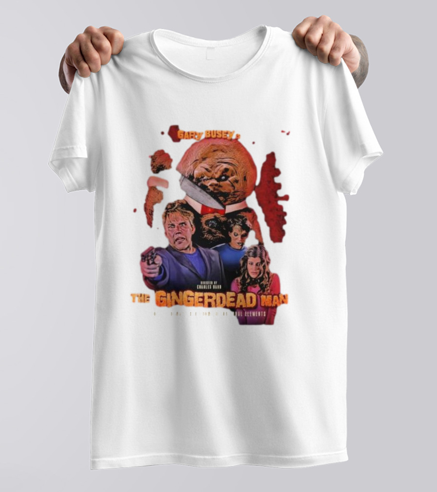 Gary Busey Is The Gingerdead Man Directed By Charles Band Totally Remastered From The Original Elements T-Shirt