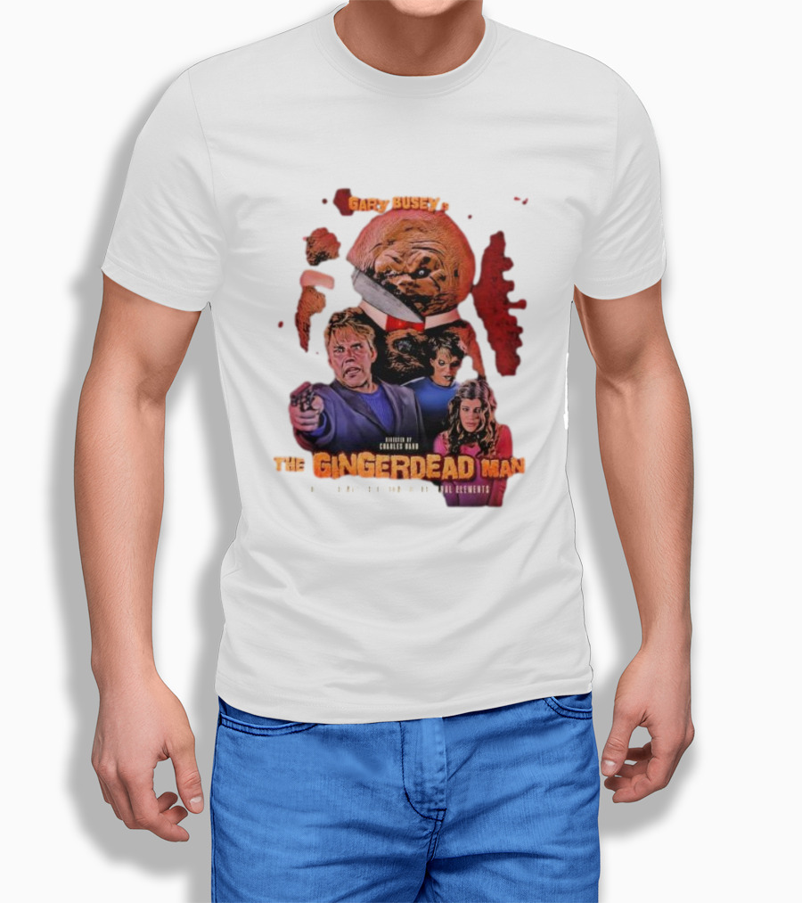 Gary Busey Is The Gingerdead Man Directed By Charles Band Totally Remastered From The Original Elements T-Shirt