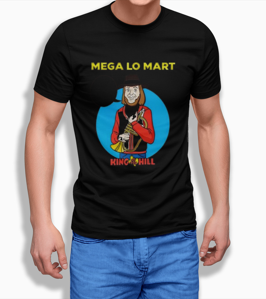 MEGA LO MART KING OF THE HILL WHERE SHOPPING FEELS SO GOOD T-Shirt